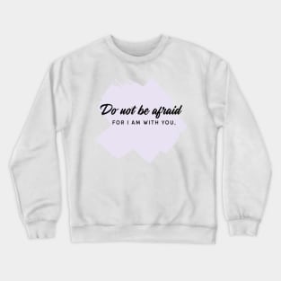 Do not be afraid Crewneck Sweatshirt